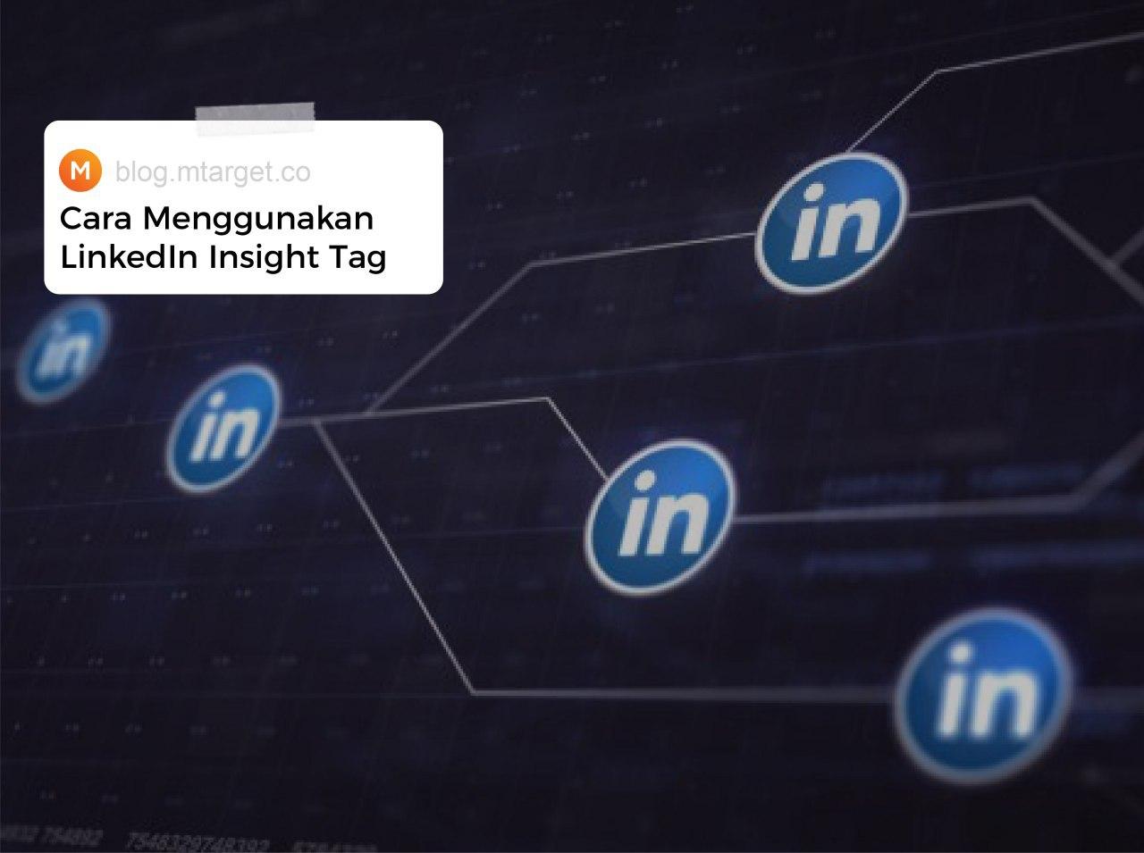 Cara Menggunakan LinkedIn Insight Tag