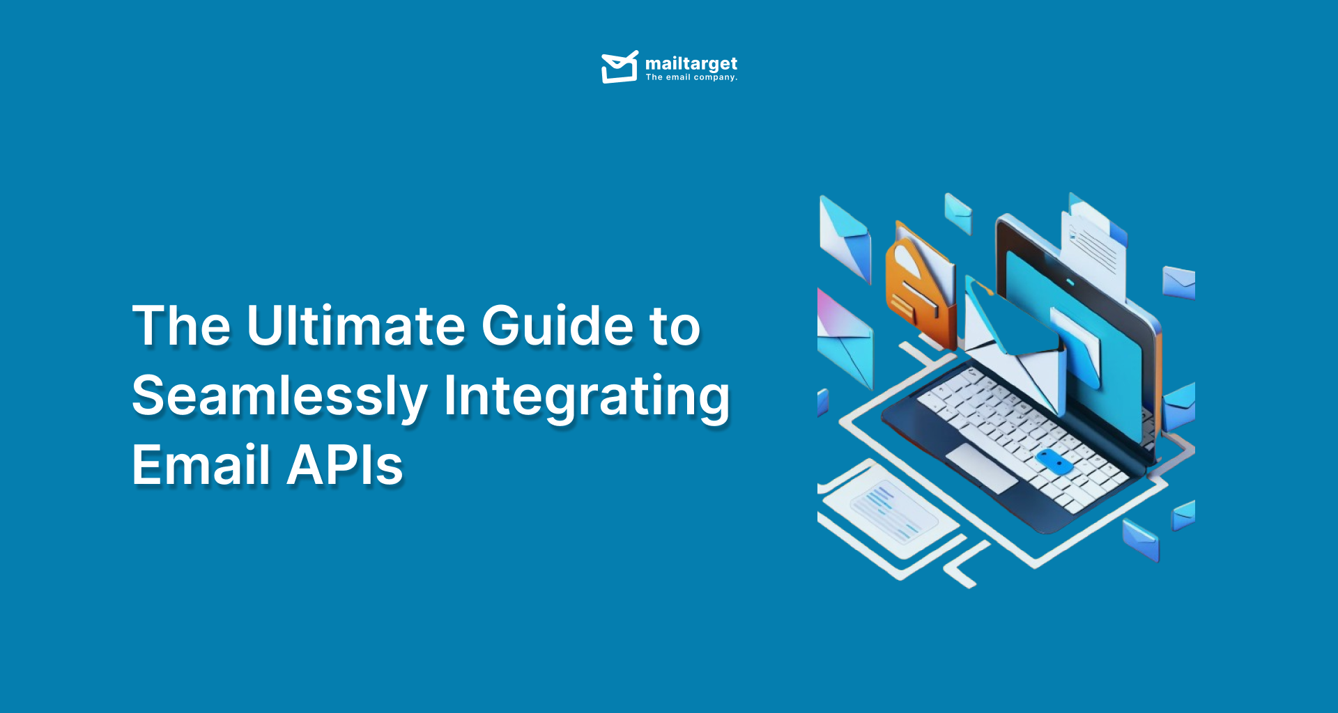 The Ultimate Guide to Seamlessly Integrating Email APIs